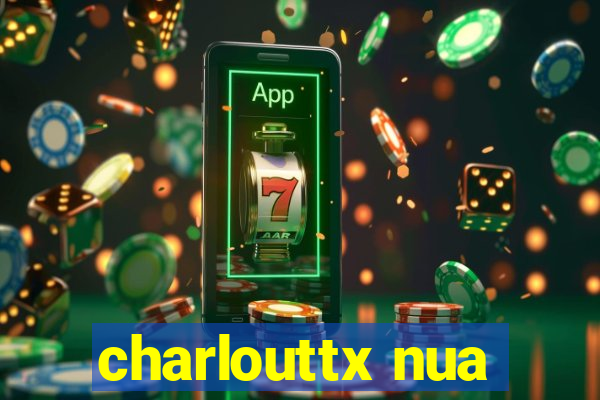 charlouttx nua